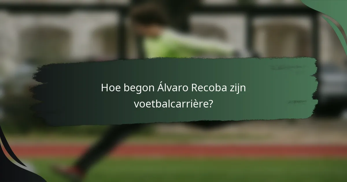 Hoe begon Álvaro Recoba zijn voetbalcarrière?