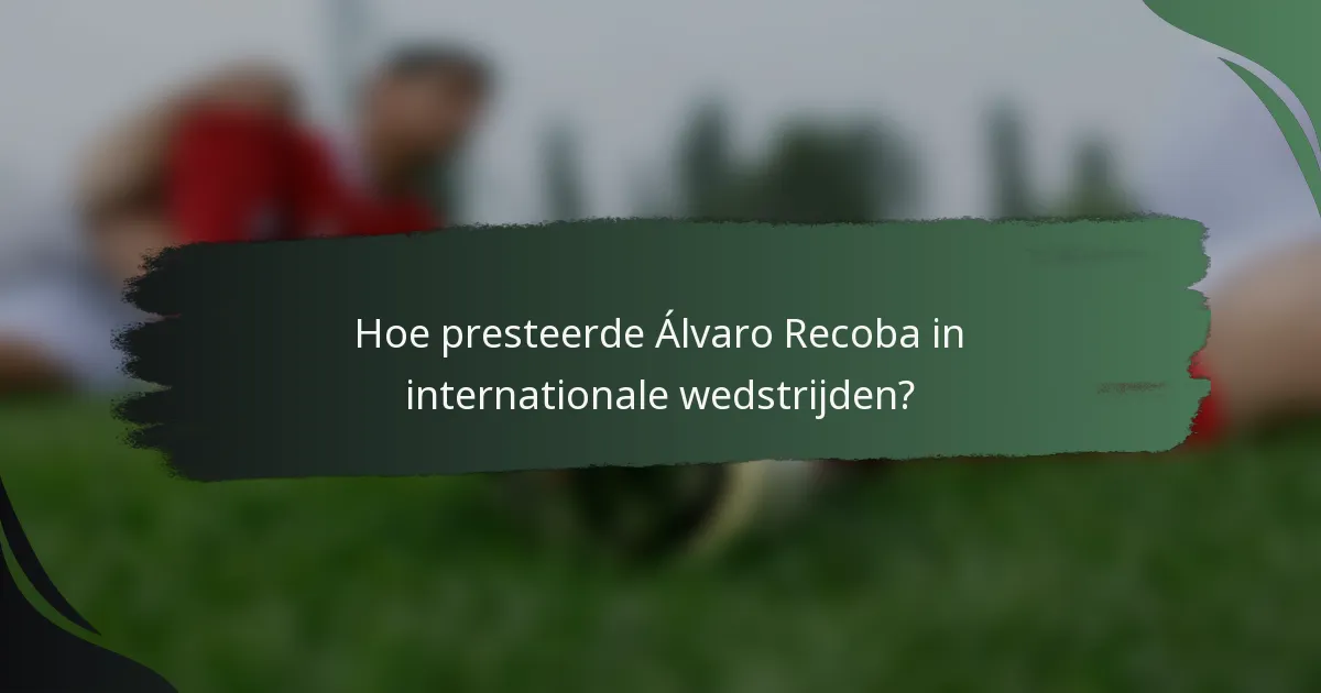 Hoe presteerde Álvaro Recoba in internationale wedstrijden?