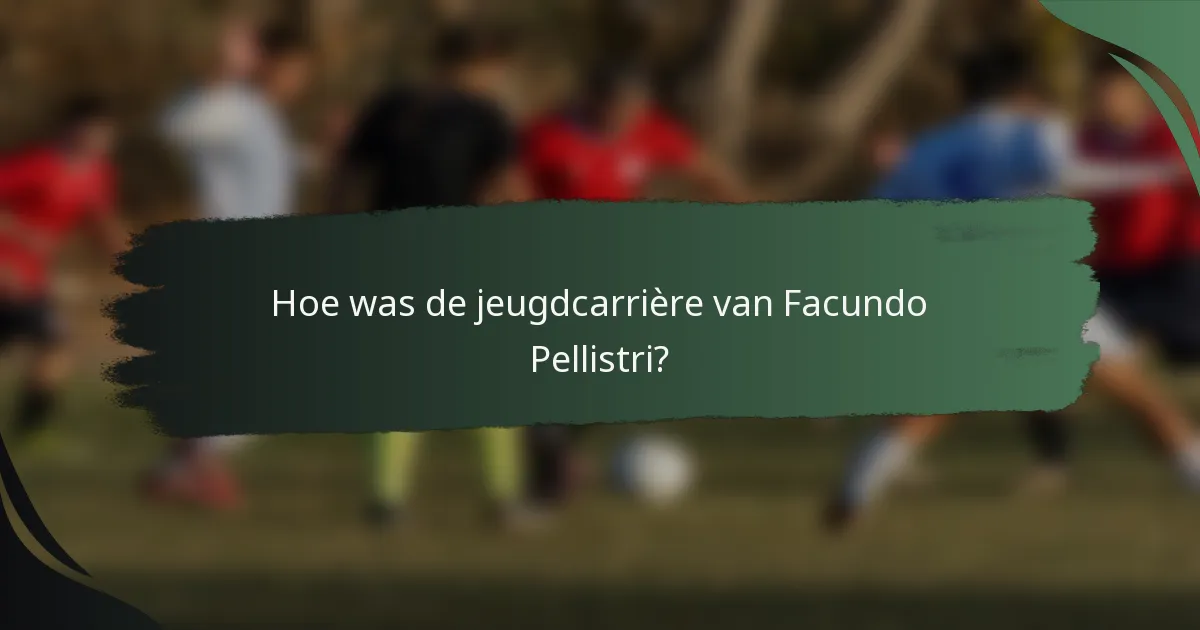 Hoe was de jeugdcarrière van Facundo Pellistri?