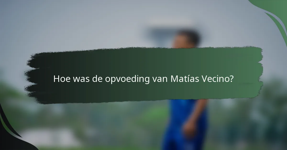 Hoe was de opvoeding van Matías Vecino?