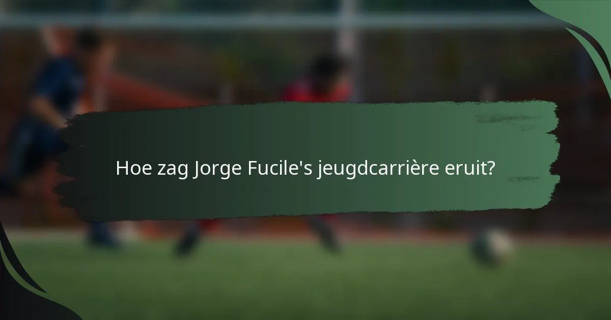 Hoe zag Jorge Fucile's jeugdcarrière eruit?