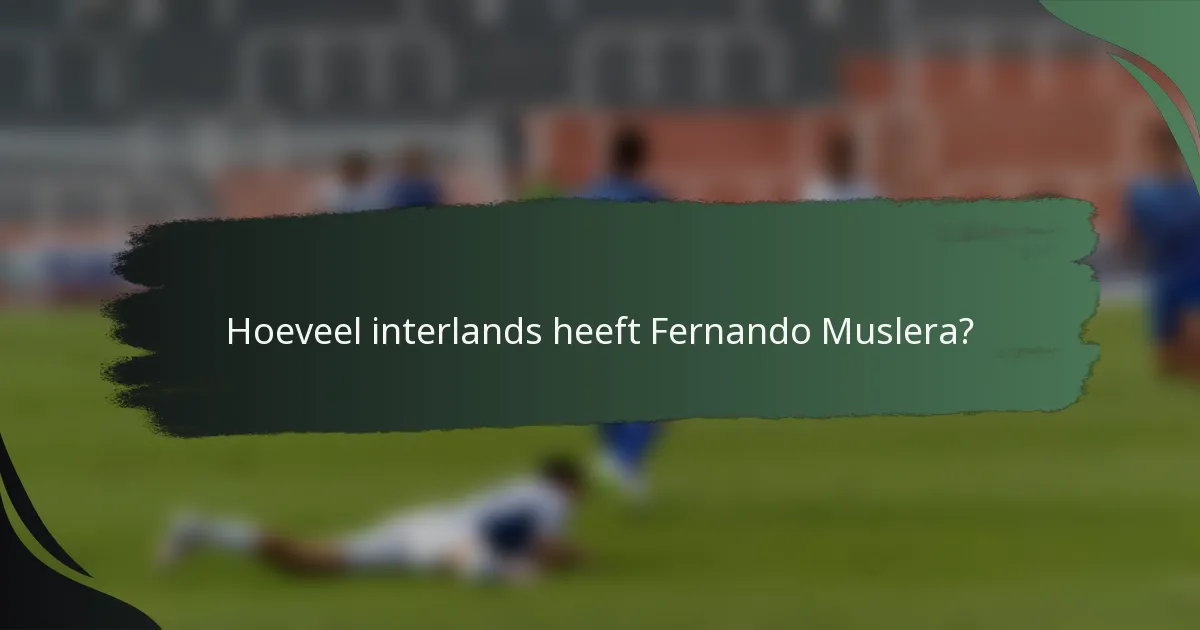 Hoeveel interlands heeft Fernando Muslera?