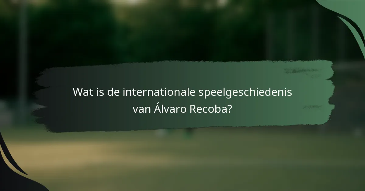 Wat is de internationale speelgeschiedenis van Álvaro Recoba?