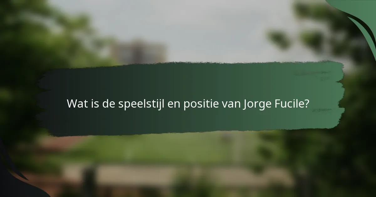 Wat is de speelstijl en positie van Jorge Fucile?