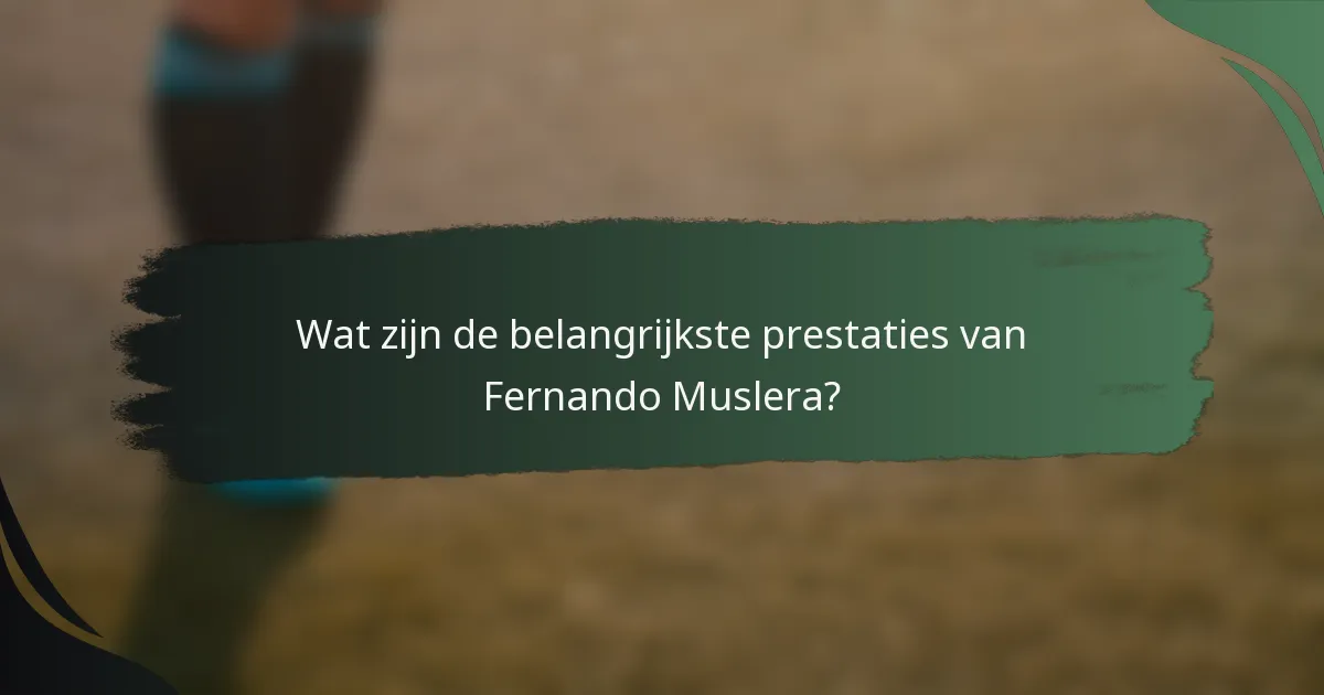 Wat zijn de belangrijkste prestaties van Fernando Muslera?