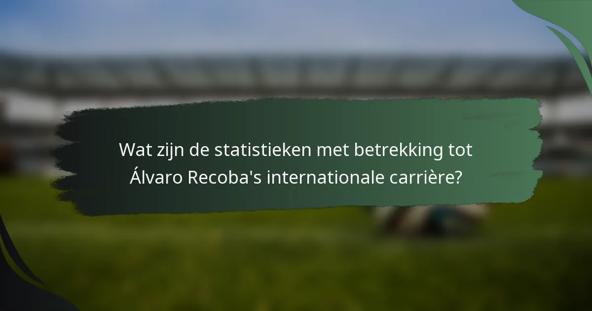Wat zijn de statistieken met betrekking tot Álvaro Recoba's internationale carrière?