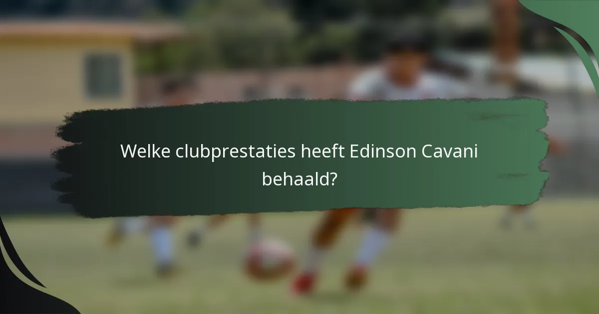 Welke clubprestaties heeft Edinson Cavani behaald?