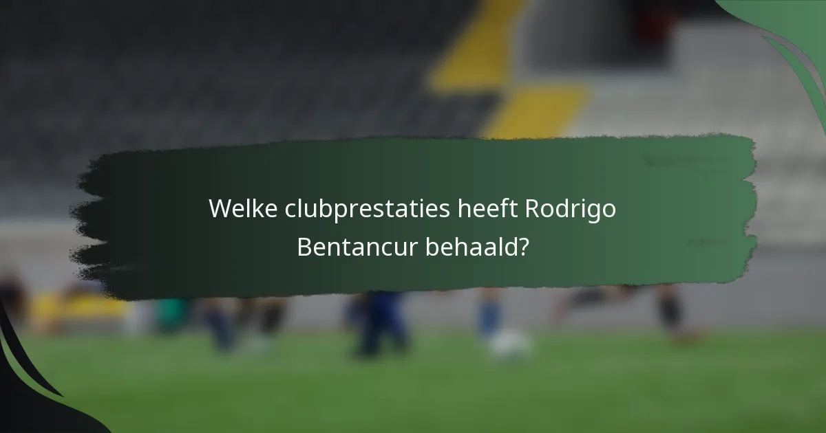 Welke clubprestaties heeft Rodrigo Bentancur behaald?