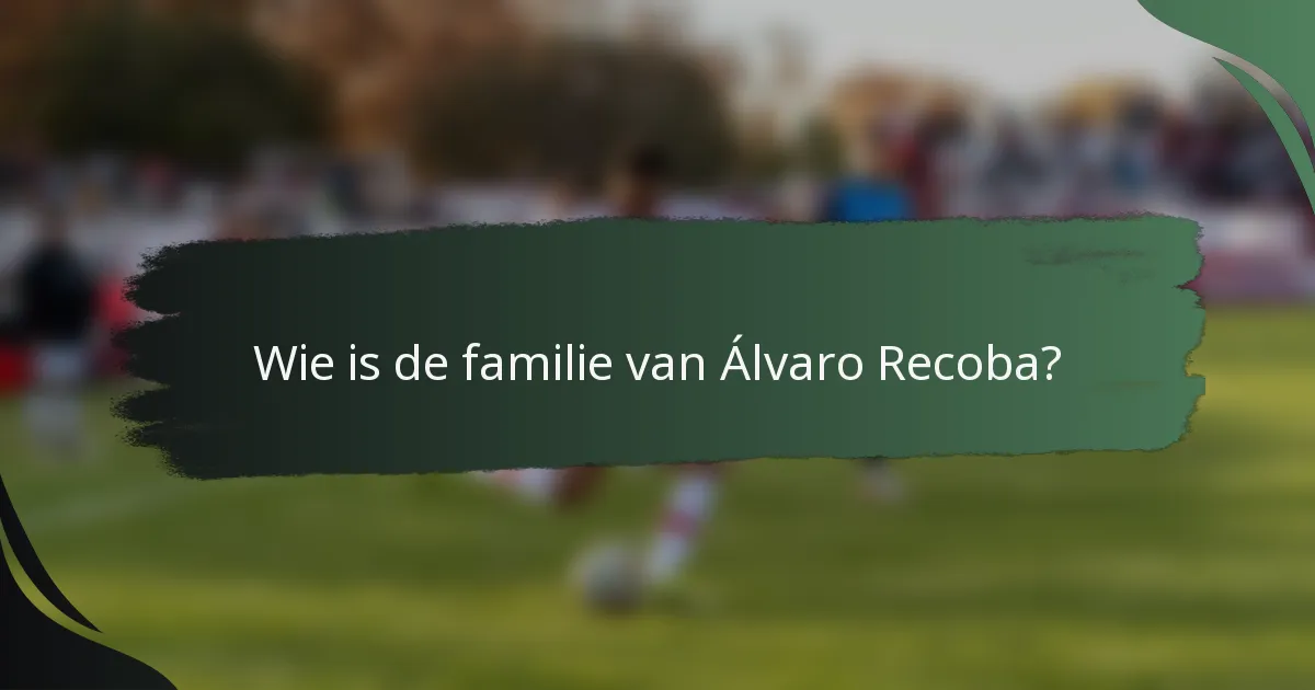 Wie is de familie van Álvaro Recoba?