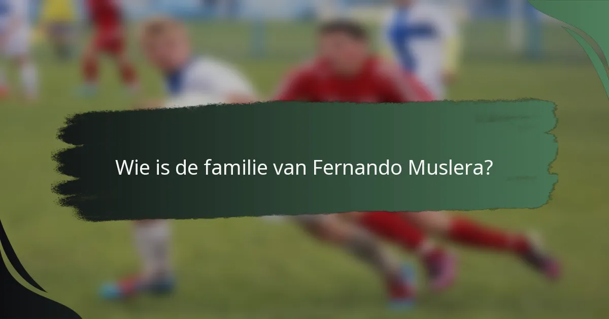 Wie is de familie van Fernando Muslera?